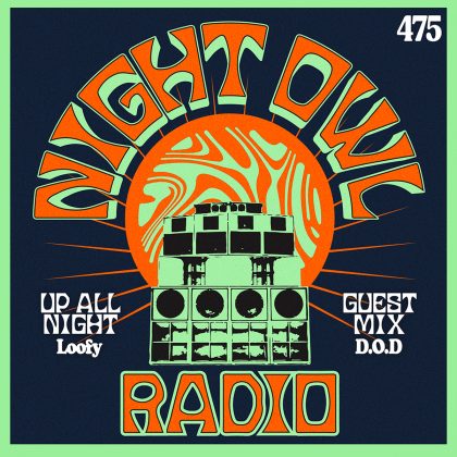 ‘Night Owl Radio’ 475 ft. Loofy and D.O.D