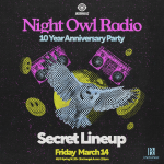 Night Owl Radio 10 Year Anniversary (Secret Lineup)